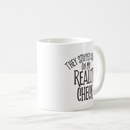 Reality Check Coffee Mok (Voorkant rechts)