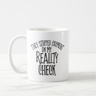 Reality Check Coffee Mug