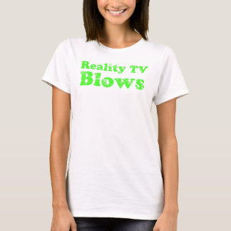 Reality TV Blows T-shirt