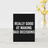 Really Good At Making Bad Decisions Funny Quote  Kaart (Gele Bloem)