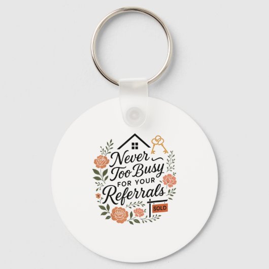 Realtor Never To Busy For Your Referrals Sleutelhanger (Voorkant)