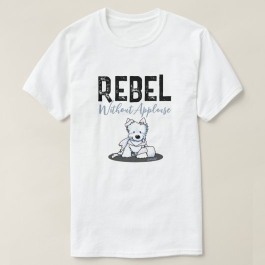 Rebel sans applaudissements Westie T-Shirt (Design devant)