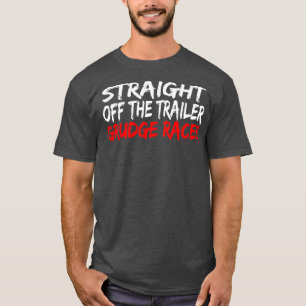 Rechtdoor van de aanhanger wrok racer drag racen t-shirt