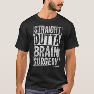 Rechte chirurgische ingreep buiten de hersenen t-shirt