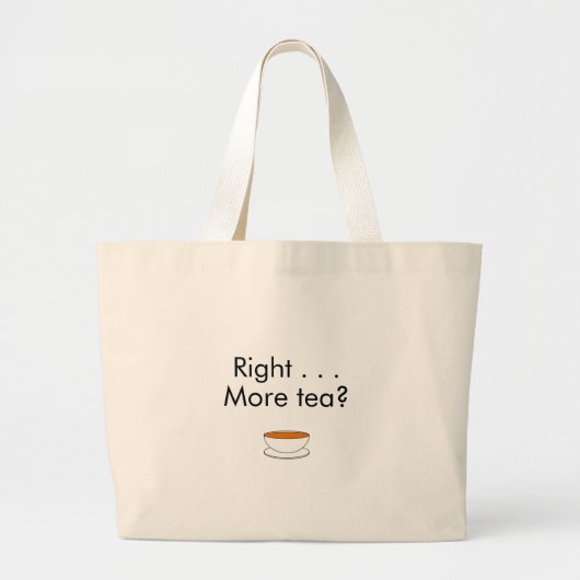 Rechts. . . Meer thee? - theeofferte Grote Tote Bag (Voorkant)