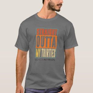 Rechtstreeks buiten mijn dertig jaar, 40 jaar niet t-shirt