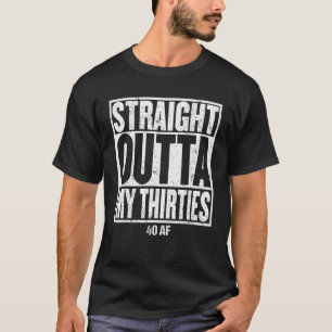 Rechtstreeks buiten mijn dertig - veertig AF 40th  T-shirt
