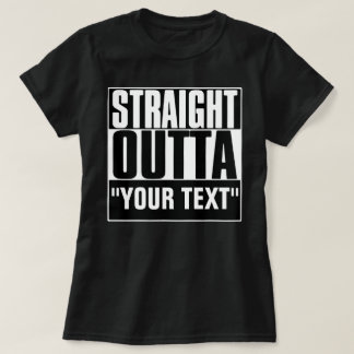 RECHTSTREEKS OUTTA JOUW TEKST T-SHIRT