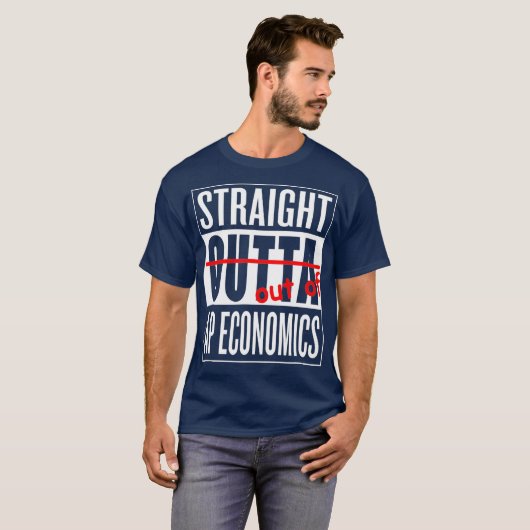 Rechtstreeks uit AP Economics Class T leraar T-shirt (Voorkant volledig)