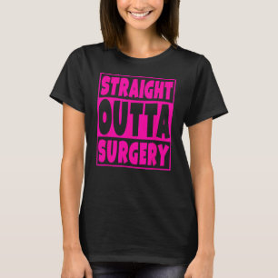 Rechtstreeks uit de chirurgie grappig krijgen goed t-shirt
