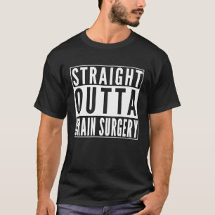 Rechtstreeks Uit Een Hersenchirurgie Grap Humor Be T-shirt