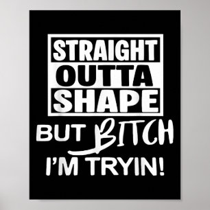 Rechtstreeks Uit Vorm Maar Btch Ik Probeer Grappig Poster