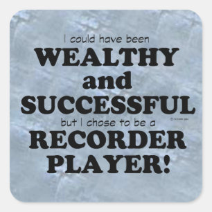 Recorder Wealthy & Succesvolle Square Sticker