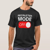 Recruiter Mode Off Switch T-shirt (Voorkant)