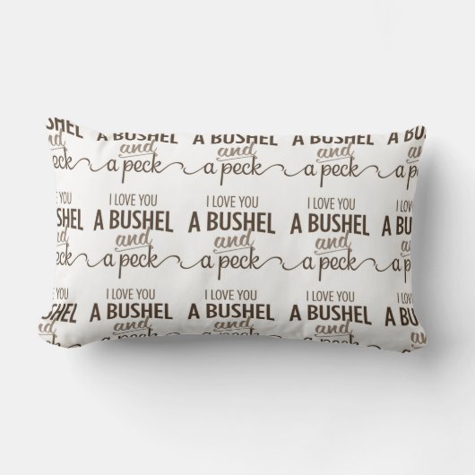 RECTANGLE **JE T'AIME UN BUSHEL ET UN PECK" COUSSIN D'AMOUR (Recto)