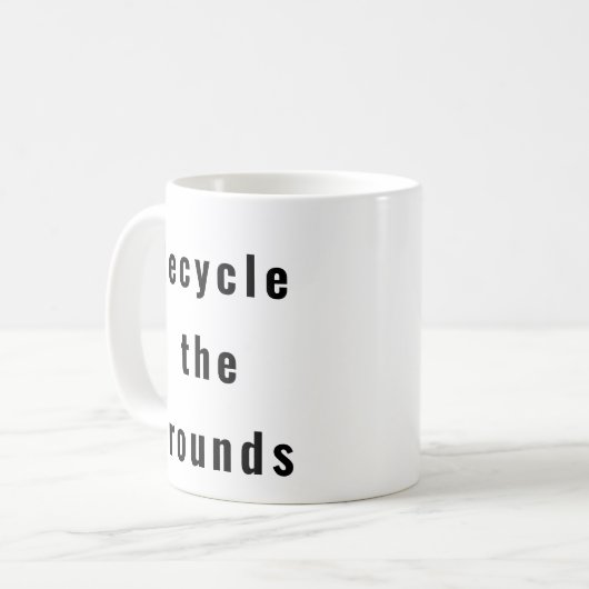 Recycle Grounds drôle tasse de café (Devant gauche)