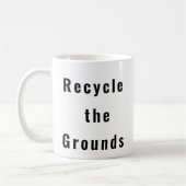 Recycle Grounds drôle tasse de café (Gauche)