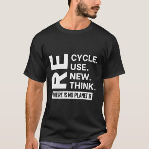Recyclen hergebruik vernieuwen Denk eraan dat er g T-shirt