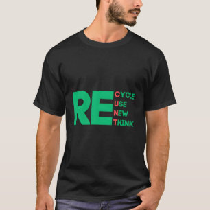 Recyclen Hergebruik vernieuwen Herdenken T-shirt