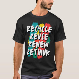 Recyclen Hergebruik vernieuwen Herdenken T-shirt