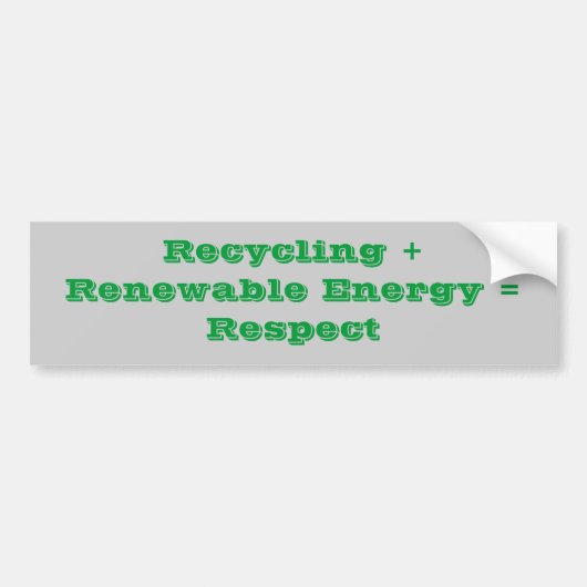 Recycling + hernieuwbare energie = respect bumpersticker (Voorkant)