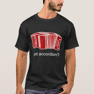 Red Accordionist Got Accordion Player T-shirt
