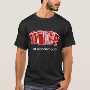 Red Accordionist Got Accordion Player T-shirt