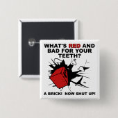 Red Brick Bad voor Teeth Funny Button Badge Pin (Voorkant /achterkant)