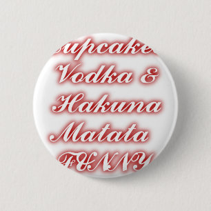 Red Cupcakes Vodka Hakuna Matata FUNNY. Ronde Button 5,7 Cm