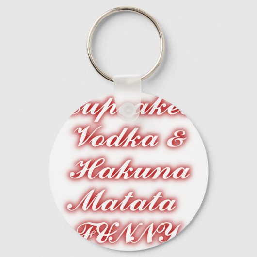 Red Cupcakes Vodka Hakuna Matata FUNNY. Sleutelhanger (Voorkant)