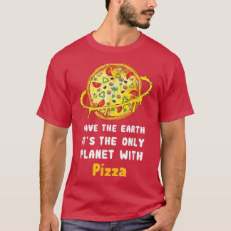Red de aarde als enige planeet met Pizza 2866 T-shirt