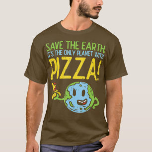 Red de aarde als enige planeet met Pizza T-shirt