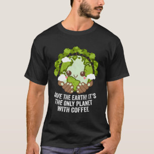 Red de EU enige planeet met koffie ecologie koffie T-shirt