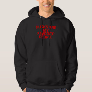 Red Gezegde Ducks zijn mijn favoriete mensen Hoodie