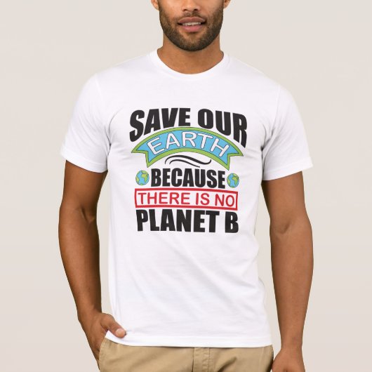 Red onze aarde daar is geen planeet B Aarde dag T-shirt (Voorkant)