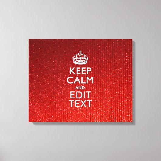 Red Sensation Keep Calm en have Jouw tekst Canvas Afdruk (Voorkant)