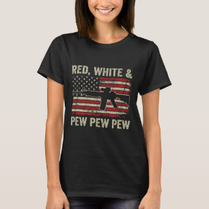 Red White and Pew - Patriotic Pro Pistool AR15 Ver T-shirt
