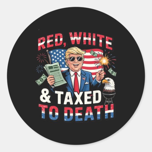 Red White And Taxed To Death  Ronde Sticker (Voorkant)
