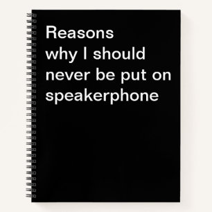 Redenen waarom ik nooit op speakerphone moet worde notitieboek