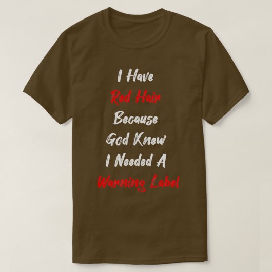 Redhead Gift-kleding die ik heb, Red Hair omdat Go T-shirt (Design voorkant)