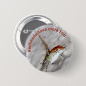 Redkoppen hebben meer vun hagedissen ronde button 5,7 cm (Voorkant /achterkant)