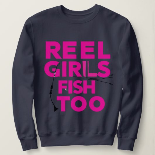 Reel Girls Fish Too – Women’s Sweatshirt (Design devant)