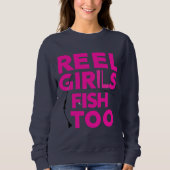 Reel Girls Fish Too – Women’s Sweatshirt (Devant)