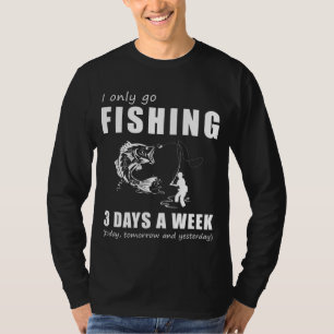 Reel in the Chuckles - I Only Go Vist 3 dagen per T-shirt