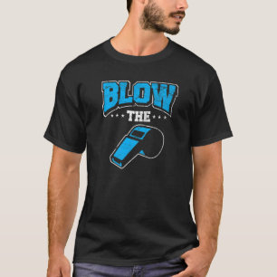 Ref. Blow the Whistle Heckler Bad Referee Whistle T-shirt