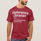 Reference Librarian Definition Normal Only Gift T-shirt (Voorkant)
