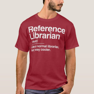 Reference Librarian Definition Normal Only Gift T-shirt