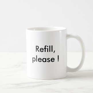 Refill, alsjeblieft. koffiemok