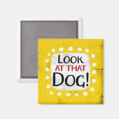 Regardez Ce Magnet Réfrigérateur De Chien (Recto/Verso)