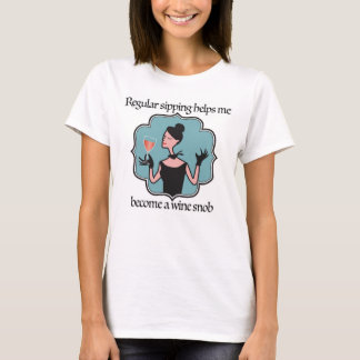 Regelmatig nippen helpt me een wijnsnob te worden t-shirt